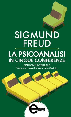 La psicoanalisi in cinque conferenze. Ediz. integrale