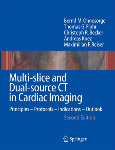Multi-slice and Dual-source CT in Cardiac Imaging Principles Protocols Indications Outlook