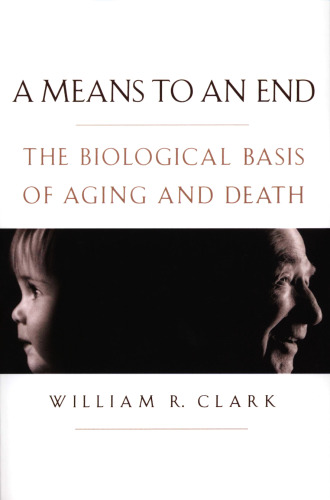 A Means to an End - The Biological Basis of Aging and Death
