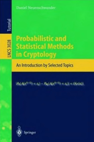 Probabilistic and Statistical Methods in Cryptology: An Introduction by Selected Topics