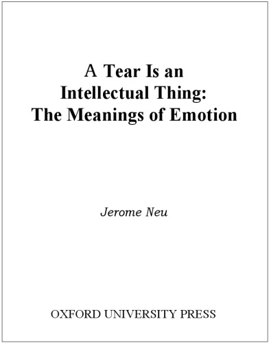 A Tear Is an Intellectual Thing - The Meanings of Emotion