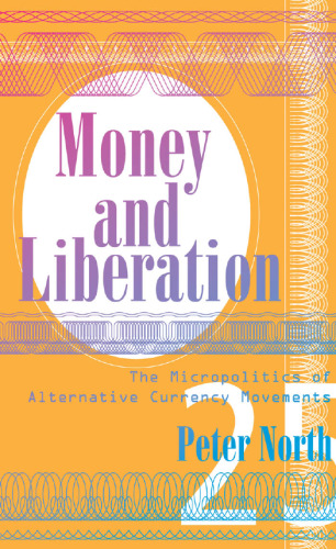 Money and Liberation - The Micropolitics of Alternative Currency Movements