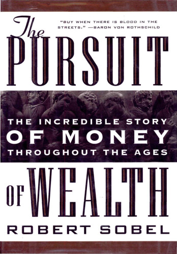 The Pursuit of Wealth - The Incredible Story of Money Throughout The Ages