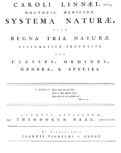 Systema naturae sive regna tria naturae systematice proposita per classes, ordines, genera, & species. Lugduni Batavorum (Haak). 1735