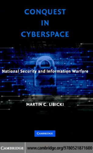 Conquest in Cyberspace - National Security and Information Warfare