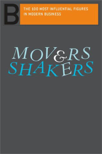 Movers and Shakers - The 100 Most Influential Figures In Modern Business