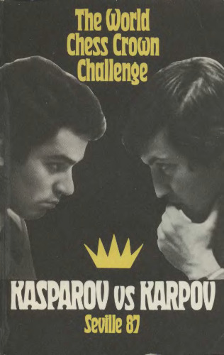The World Chess Crown Challenge Kasparov vs Karpov Seville 87