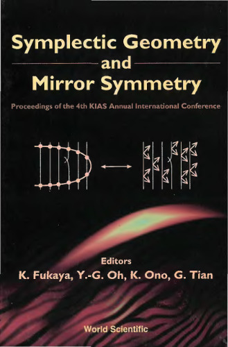 Symplectic geometry and mirror symmetry: proceedings of the 4th KIAS Annual International Conference, Korea Institute for Advanced Study, Seoul, South Korea, 14-18 August 2000