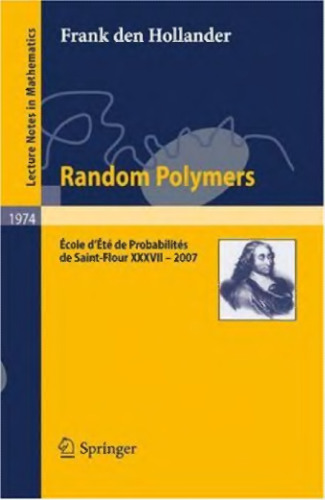Random Polymers: École dÉté de Probabilités de Saint-Flour XXXVII  2007