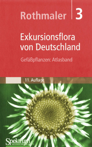 Rothmaler - Exkursionsflora von Deutschland: Gefäßpflanzen: Atlasband