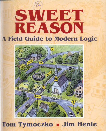 Sweet Reason: A Field Guide to Modern Logic