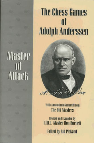 The chess games of Adolph Anderssen : master of attack