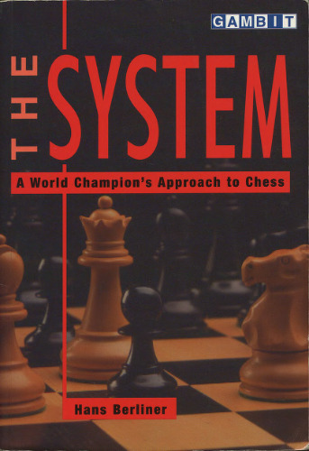 The system : a world champion's approach to chess - Hans Berliner