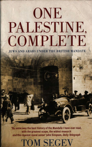 One Palestine, Complete - Jews and Arabs under the British Mandate
