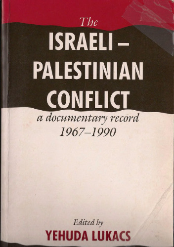 The Israeli-Palestinian Conflict: A Documentary Record, 1967-1990