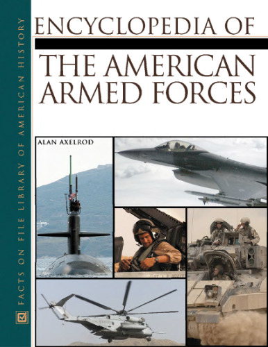 The Encyclopedia Of The American Armed Forces (2 Volume Set) (v. 1)