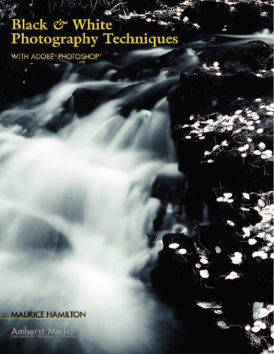 Black & White Photography Techniques with Adobe Photoshop