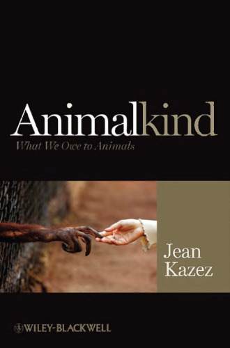 Animalkind: What We Owe to Animals (Blackwell Public Philosophy Series)