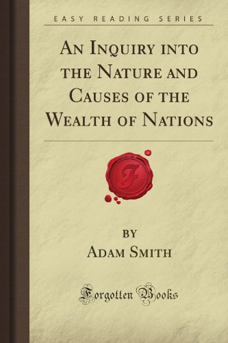 An Inquiry into the Nature and Causes of the Wealth of Nations ()