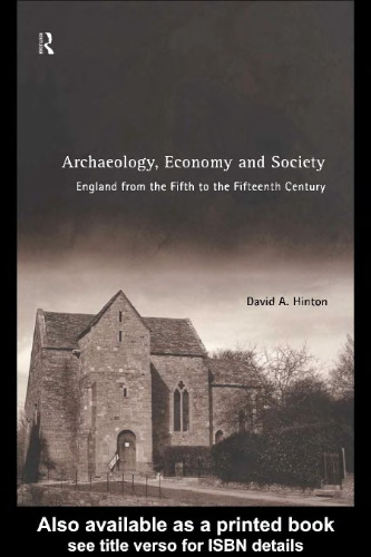 Archaeology, Economy and Society: England from the Fifth to the Fifteenth Century