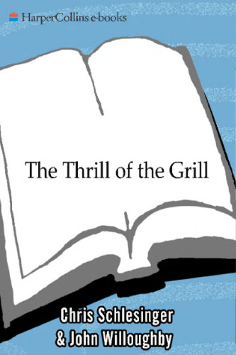The Thrill of the Grill: Techniques, Recipes, & Down-Home Barbecue
