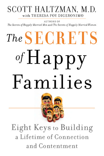 The Secrets of Happy Families: Eight Keys to Building a Lifetime of Connection and Contentment