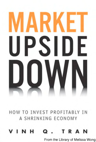 Market Upside Down: How to Invest Profitably in a Shrinking Economy