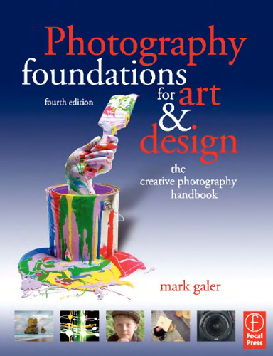 Photography Foundations for Art and Design, Fourth Edition: The creative photography handbook (Photography Foundations for Art & Design)