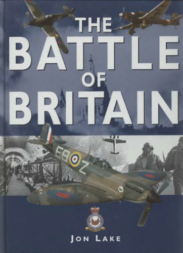 The Battle of Britain : The Greatest Air Battle of World War II