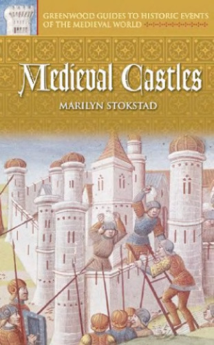 Medieval Castles (Greenwood Guides to Historic Events of the Medieval World)