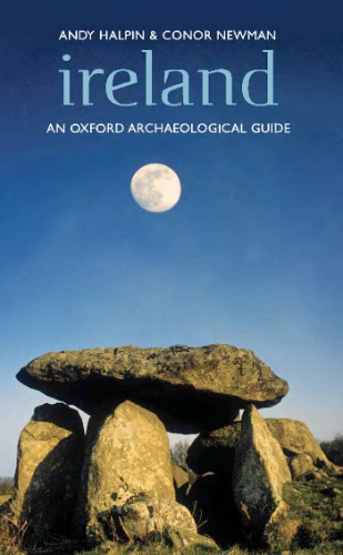 Ireland: An Oxford Archaeological Guide to Sites from Earliest Times to AD 1600