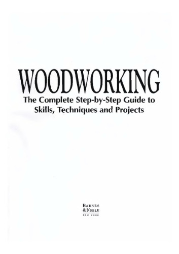 Woodworking: The Complete Step-by-step Guide To Skills, Techniques, 41 Projects