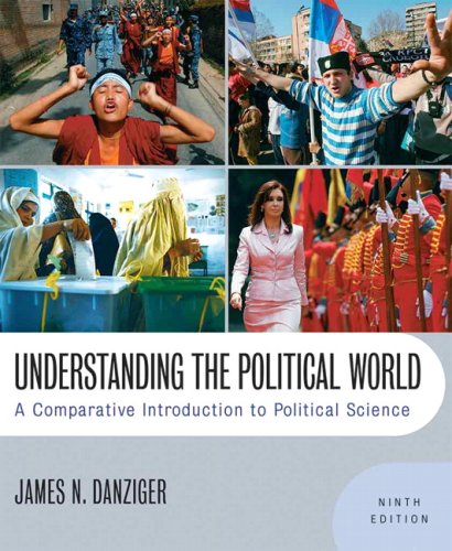 Understanding the Political World: A Comparative Introduction to Political Science
