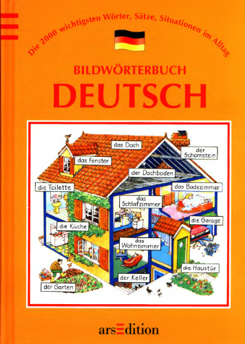 Das Bildwörterbuch. Deutsch. Die 2000 wichtigsten Wörter, Sätze, Situationen im Alltag. 