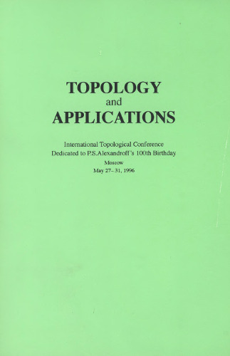 Topology and Applications International Topological Conference, Dedicated to P.S. Alexandroffs 100th Birthday