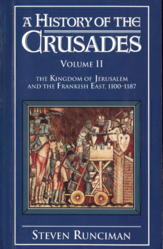 A History of the Crusades 3 Volume Paperback Set: A History of the Crusades: The Kingdom of Jerusalem and the Frankish East, 1100-1187 A History of the Crusades, Vol 2 
