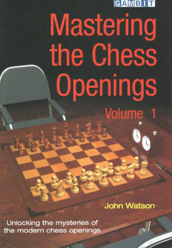 Mastering the Chess Openings: Unlocking the Mysteries of the Modern Chess Openings,