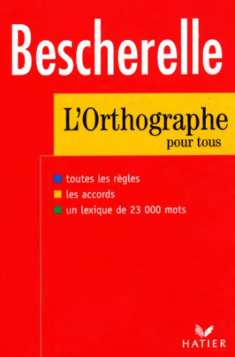 Bescherelle. L’orthographe pour tous
