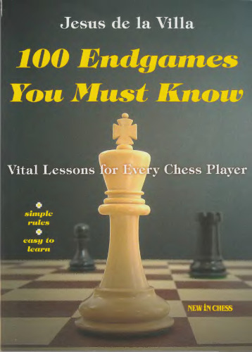 100 Endgames You Must Know: Vital Lessons for Every Chess Player