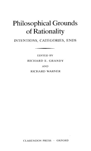 Philosophical Grounds of Rationality: Intentions, Categories, Ends