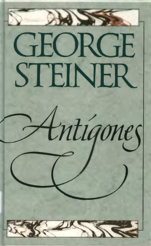 Antigones: How the Antigone Legend Has Endured in Western Literature, Art, and Thought