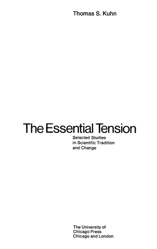 The Essential Tension: Selected Studies in Scientific Tradition and Change