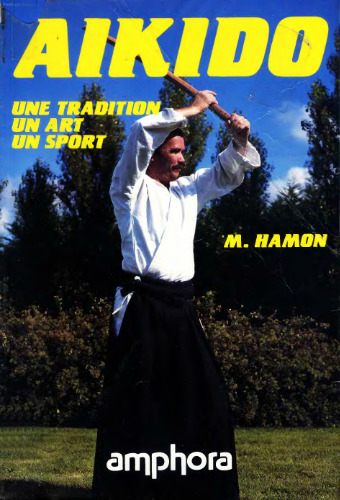 Aïkido. Une tradition, un art, un sport  French
