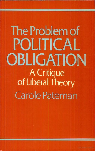 The Problem of Political Obligation: A Critical Analysis of Liberal Theory