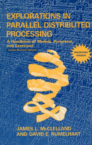 Explorations in Parallel Distributed Processing - Macintosh version: A Handbook of Models, Programs, and Exercises