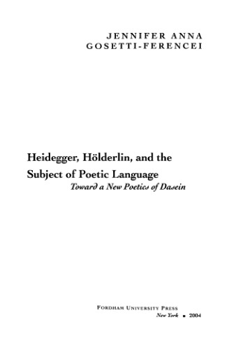 Heidegger, Hölderlin, and the Subject of Poetic Language: Toward a New Poetics of Dasein  