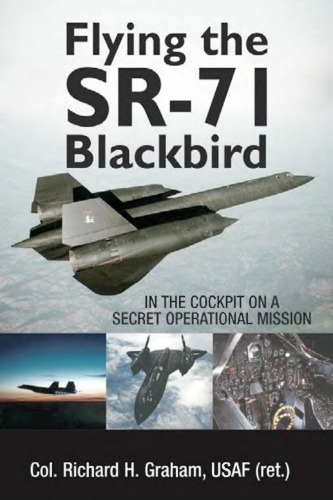 Flying the SR-71 Blackbird: In the Cockpit on a Secret Operational Mission  