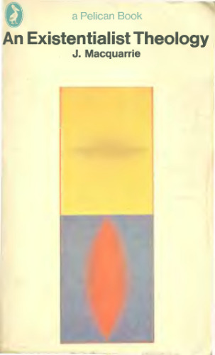 An Existentialist Theology : A Comparison of Heidegger and Bultmann (Pelican)