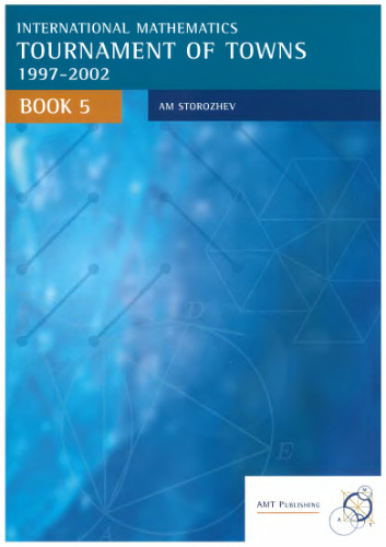 International Mathematics: Tournament of the Towns, Book 5: 1997-2002 (Enrichment Series, Volume 23)