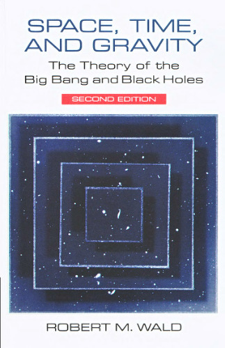 Space, Time and Gravity: the Theory of the Big Bang and Black Holes (Second Edition)